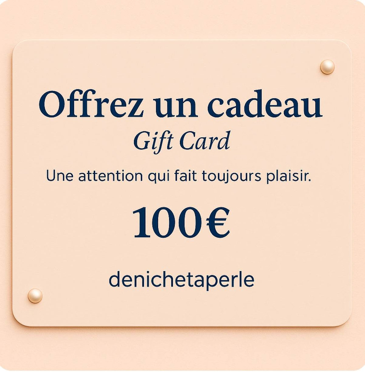 Carte denichetaperle cadeau beige en papier, avec texte « Offrez un cadeau » et valeur de 100 €